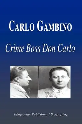 Carlo Gambino - Don Carlo bűnügyi főnök (Életrajz) - Carlo Gambino - Crime Boss Don Carlo (Biography)