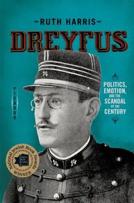 Dreyfus: Politika, érzelmek és az évszázad botránya - Dreyfus: Politics, Emotion, and the Scandal of the Century