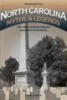 Észak-Karolinai mítoszok és legendák: A történelem rejtélyei mögött rejlő igaz történetek - North Carolina Myths and Legends: The True Stories Behind History's Mysteries