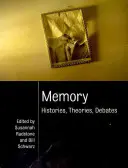 Emlékezet: Történetek, elméletek, viták - Memory: Histories, Theories, Debates