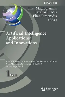 Mesterséges intelligencia alkalmazások és innovációk: 16th Ifip Wg 12.5 International Conference, Aiai 2020, Neos Marmaras, Görögország, 2020. június 5-7., Pr. - Artificial Intelligence Applications and Innovations: 16th Ifip Wg 12.5 International Conference, Aiai 2020, Neos Marmaras, Greece, June 5-7, 2020, Pr