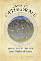 Barlangoktól a katedrálisokig: Vizuális művészetek az ókori és középkori szövegekben - Caves to Cathedrals: Visual Arts in Ancient and Medieval Texts