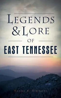 Kelet-Tennessee legendái és történetei - Legends & Lore of East Tennessee