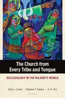 Egyház minden törzsből és nyelvből: Ekkleziológia a többségi világban - The Church from Every Tribe and Tongue: Ecclesiology in the Majority World