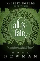 All Is Fair: The Split Worlds - Harmadik könyv - All Is Fair: The Split Worlds - Book Three