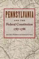 Pennsylvania és a szövetségi alkotmány, 1787-1788 - Pennsylvania and the Federal Constitution, 1787-1788