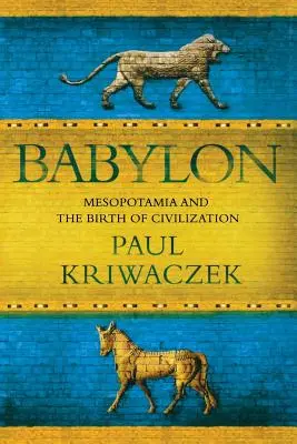 Babylon: Mezopotámia és a civilizáció születése - Babylon: Mesopotamia and the Birth of Civilization