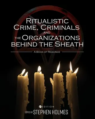Rituális bűnözés, bűnözők és a burok mögötti szervezetek: A Book of Readings - Ritualistic Crime, Criminals, and the Organizations behind the Sheath: A Book of Readings