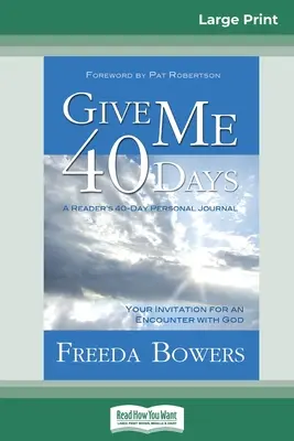 Adj nekem 40 napot (16pt Large Print Edition) - Give Me 40 Days (16pt Large Print Edition)