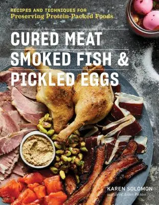 Pácolt hús, füstölt hal és pácolt tojás: Receptek és technikák a fehérjedús élelmiszerek tartósításához - Cured Meat, Smoked Fish & Pickled Eggs: Recipes & Techniques for Preserving Protein-Packed Foods