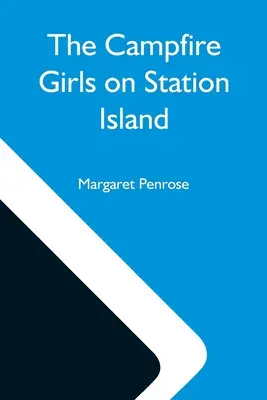 A tábortűzlányok a Station-szigeten; avagy a gőzhajóról érkező vezeték nélküli üzenet - The Campfire Girls On Station Island; Or, The Wireless From The Steam Yacht