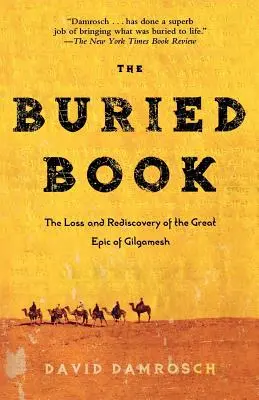 Az eltemetett könyv: A Gilgames eposzának elvesztése és újrafelfedezése - The Buried Book: The Loss and Rediscovery of the Great Epic of Gilgamesh