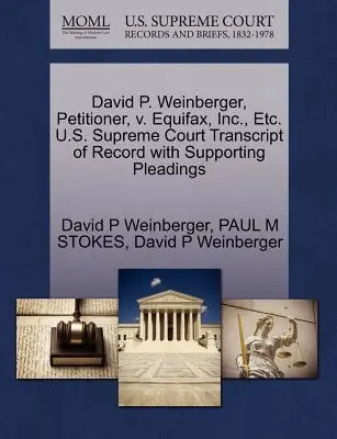 David P. Weinberger, kérelmező, kontra Equifax, Inc. stb. U.S. Supreme Court Transcript of Record with Supporting Pleadings (Az Egyesült Államok Legfelsőbb Bíróságának jegyzőkönyve a kapcsolódó beadványokkal) - David P. Weinberger, Petitioner, V. Equifax, Inc., Etc. U.S. Supreme Court Transcript of Record with Supporting Pleadings