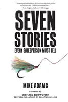 Hét történet, amelyet minden értékesítőnek el kell mesélnie - Seven Stories Every Salesperson Must Tell