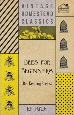 Méhek kezdőknek (Méhészeti sorozat) - Bees for Beginners (Bee Keeping Series)