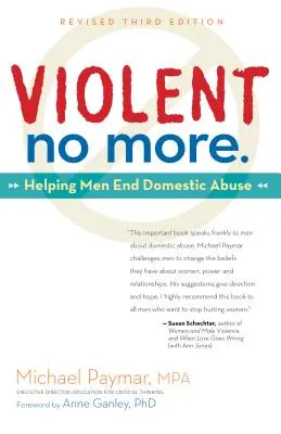 Violent No More: Segítség a férfiaknak a családon belüli bántalmazás megszüntetésében, harmadik kiadás. - Violent No More: Helping Men End Domestic Abuse, Third Ed.