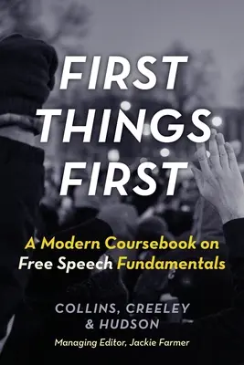 First Things First: Modern tankönyv a szólásszabadság alapjairól - First Things First: A Modern Coursebook on Free Speech Fundamentals