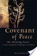 A béke szövetsége: A hiányzó béke az újszövetségi teológiában és etikában - Covenant of Peace: The Missing Peace in New Testament Theology and Ethics