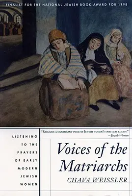 A matriarchák hangjai: A kora újkori zsidó nők imáinak meghallgatása - Voices of the Matriarchs: Listening to the Prayers of Early Modern Jewish Women