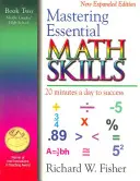 Az alapvető matematikai készségek elsajátítása, második könyv, középiskolások/középiskolások: Napi 20 perc alatt a sikerhez - Mastering Essential Math Skills, Book Two, Middle Grades/High School: 20 Minutes a Day to Success