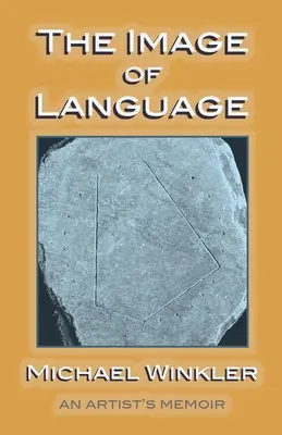 A nyelv képe: Egy művész emlékirata - The Image of Language: An Artist's Memoir