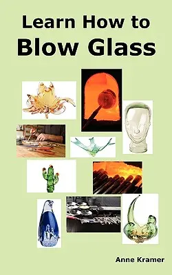 Tanulj meg üveget fújni! Üvegfúvási technikák, lépésről lépésre történő útmutatások, szükséges eszközök és felszerelések. - Learn How to Blow Glass: Glass Blowing Techniques, Step by Step Instructions, Necessary Tools and Equipment.