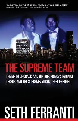 The Supreme Team: A crack és a hip-hop születése, Prince rémuralma és a Supreme/50 Cent Beef Exposed - The Supreme Team: The Birth of Crack and Hip-Hop, Prince's Reign of Terror and the Supreme/50 Cent Beef Exposed