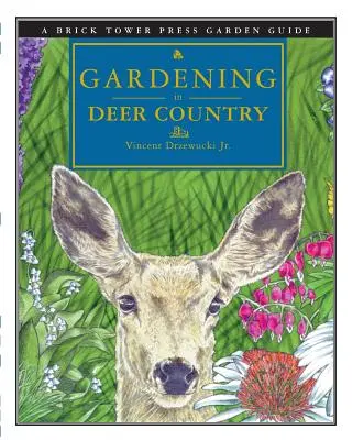 Kertészkedés Szarvasföldön: Az otthon és a kert számára - Gardening in Deer Country: For the Home and Garden