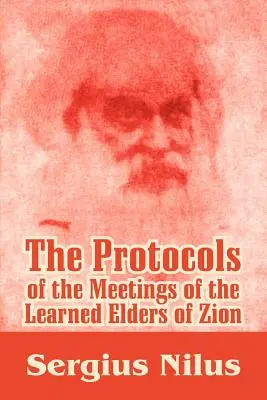 A Cion tanult vénjei találkozóinak jegyzőkönyvei előszóval és magyarázó jegyzetekkel - The Protocols of the Meetings of the Learned Elders of Zion with Preface and Explanatory Notes