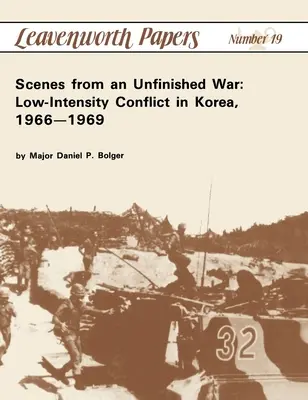 Jelenetek egy befejezetlen háborúból: Alacsony intenzitású konfliktus Koreában, 1966-1969 - Scenes from an Unfinished War: Low-Intensity Conflict in Korea, 1966-1969