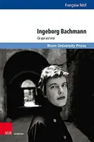 Ingeborg Bachmann: Ce Qui Est Vrai (Az igazat megvallva) - Ingeborg Bachmann: Ce Qui Est Vrai