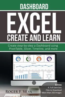 Excel létrehozása és tanulása - Dashboard: Több mint 250 kép és, 4 teljes gyakorlat. Hozzon létre lépésről lépésre egy Dashboardot. - Excel Create and Learn - Dashboard: More than 250 images and, 4 Full Exercises. Create Step-by-step a Dashboard.