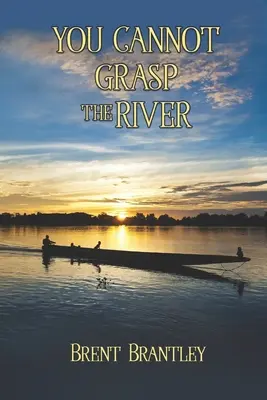 You Cannot Gratch the River - You Cannot Grasp the River