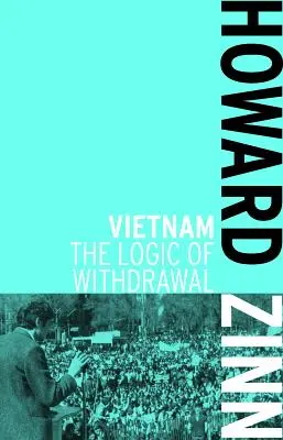 Vietnam: A visszavonulás logikája - Vietnam: The Logic of Withdrawal