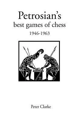 Petroszjan legjobb sakkjátszmái 1946-1963 - Petrosian's Best Games of Chess 1946-1963