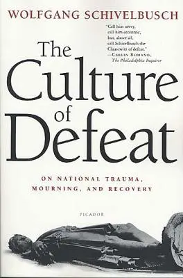 A vereség kultúrája: A nemzeti traumáról, a gyászról és a felépülésről - The Culture of Defeat: On National Trauma, Mourning, and Recovery