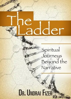 A létra: Spirituális utazások az elbeszélésen túl - The Ladder: Spiritual Journeys Beyond the Narrative