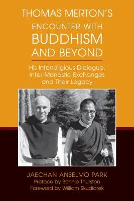 Thomas Merton találkozása a buddhizmussal és azon túl: Vallásközi párbeszéde, szerzetesek közötti cseréje és ezek öröksége - Thomas Merton's Encounter with Buddhism and Beyond: His Interreligious Dialogue, Inter-Monastic Exchanges, and Their Legacy