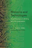 Retorika és technológiák: Új irányok az írásban és a kommunikációban - Rhetorics and Technologies: New Directions in Writing and Communication