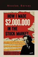 Hogyan kerestem 2,000,000 dollárt a tőzsdén - How I Made $2,000,000 in the Stock Market