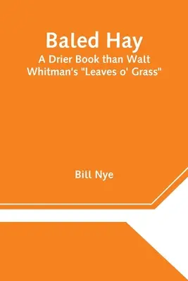 Bálázott széna: Egy szárazabb könyv, mint Walt Whitman Leaves o' Grass című könyve - Baled Hay: A Drier Book than Walt Whitman's Leaves o' Grass