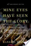 Az én szemeim látták a dicsőséget: Utazás az amerikai evangélikus szubkultúrába - Mine Eyes Have Seen the Glory: A Journey Into the Evangelical Subculture in America