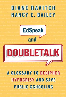 Edspeak and Doubletalk: A képmutatás megfejtésének és a közoktatás megmentésének glosszáriuma - Edspeak and Doubletalk: A Glossary to Decipher Hypocrisy and Save Public Schooling