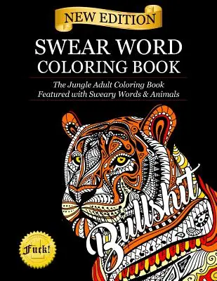 Káromkodó szó színezőkönyv: The Jungle Adult Coloring Book featured with Sweary Words & Animals (Káromkodó szavakkal és állatokkal ellátott dzsungeles felnőtt színezőkönyv) - Swear Word Coloring Book: The Jungle Adult Coloring Book featured with Sweary Words & Animals