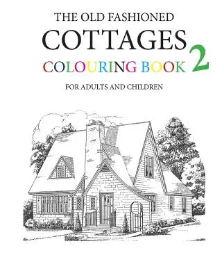 A régimódi házikók színezőkönyv 2 - The Old Fashioned Cottages Colouring Book 2