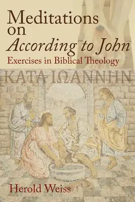 Elmélkedések János szerint: Bibliai teológiai gyakorlatok - Meditations on According to John: Exercises in Biblical Theology