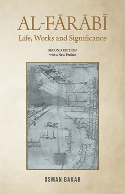 Al-Farabi: Al-Farabi: Élet, művek és jelentőség: MÁSODIK KIADÁS új előszóval - Al-Farabi: Life, Works and Significance: SECOND EDITION with a New Preface