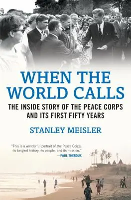 Amikor a világ hív: A Békehadtest és első ötven évének belső története - When the World Calls: The Inside Story of the Peace Corps and Its First Fifty Years