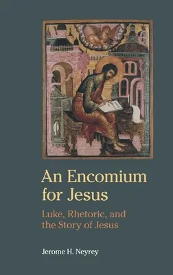 Encomium Jézusért: Lukács, a retorika és Jézus története - An Encomium for Jesus: Luke, Rhetoric, and the Story of Jesus