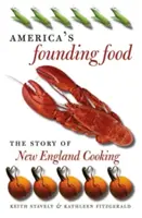 Amerika alapító ételei: Az új-angliai főzés története - America's Founding Food: The Story of New England Cooking